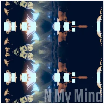 N My Mind by Patchw0rks0ul