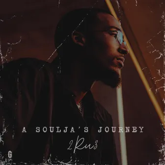 A Soulja's Journey by 2Ru3