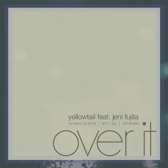 Over It (feat. Jeni Fujita) by Yellowtail