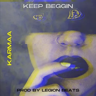 keep Beggin' by Karmaa