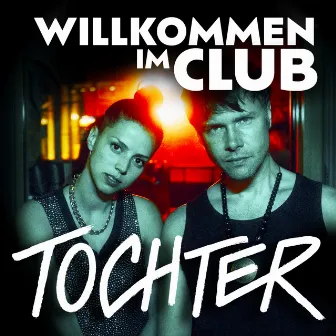 Willkommen im Club by TOCHTER