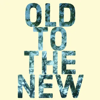 Old to the New by Disen