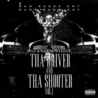 Tha Driver and Tha Shooter, Vol. 1 by 800Knowledge