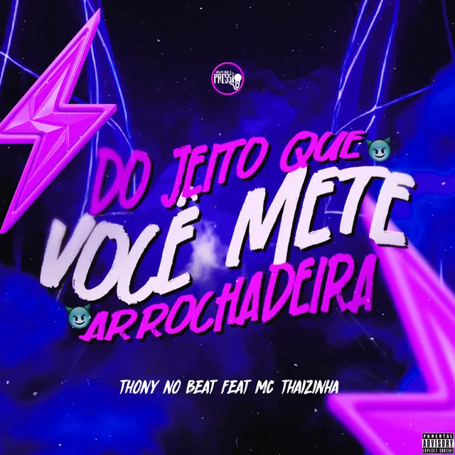 Do Jeito Que Você Mete (Arrochadeira)