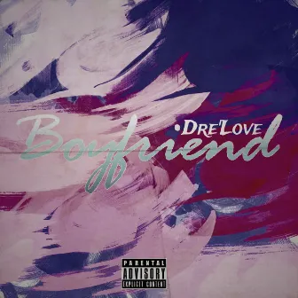 Boyfriend by Dre’Love