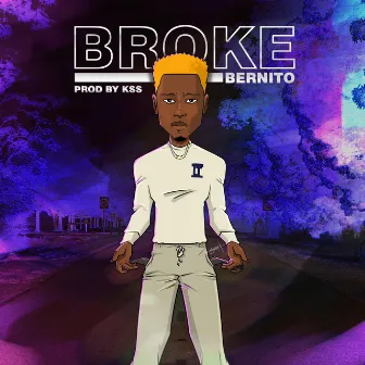 Broke by Bernito