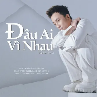 Đâu Ai Vì Nhau by Khánh ĐaLa