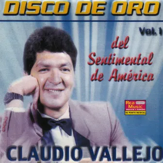 Disco de Oro del Sentimental de América (Vol. 1) by Claudio Vallejo