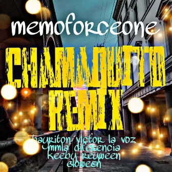 chamaquito (remix) by Memoforceone