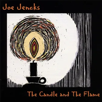 The Candle And The Flame by Joe Jencks