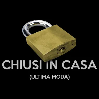 Chiusi In Casa (ultima moda) by MARCO SCIARRA