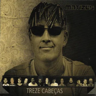 Treze Cabeças by Matizes