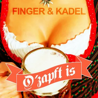 O'zapft is by Finger & Kadel