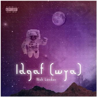 IDGAF(WYA) by Nick London