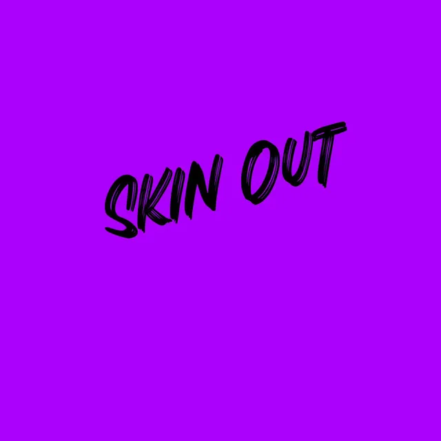 Skin Out