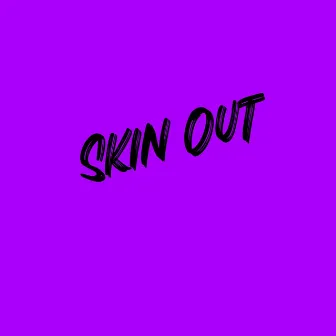 Skin Out by Phreytunez