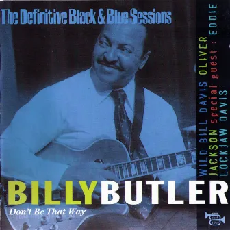 Don't be that way (The Definitive Black & Blue Sessions) by Billy Butler