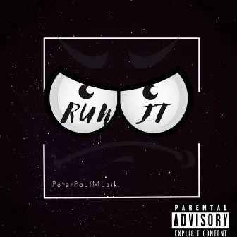 RUN IT by peterpaulmuzik