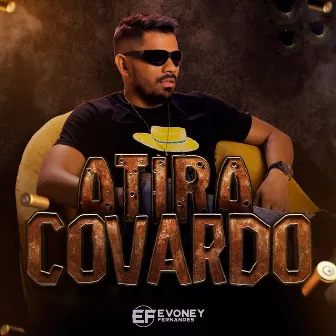 Atira Covardo by Evoney Fernandes