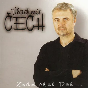 Znám Chuť Dnů... by Vladimir Cech