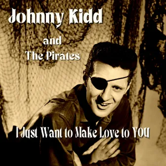 I Just Want to Make Love to You by Johnny Kidd & The Pirates