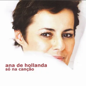 Só Na Canção by Ana De Hollanda