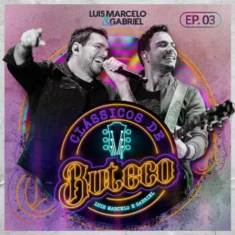 Clássicos de Buteco, Ep. 03 (Ao Vivo) by Luis Marcelo e Gabriel