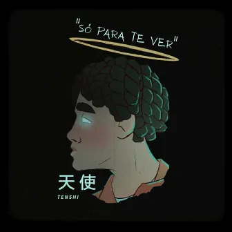 Só para Te Ver by Tenshi Kali