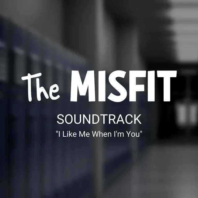 I Like Me When I'm You - the Misfit Original Soundtrack