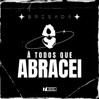 À Todos Que Abracei by Brisada