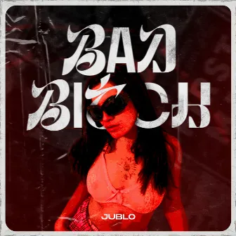 Bad Bitch by Jublo