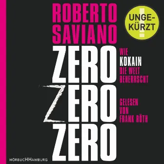 ZeroZeroZero (Wie Kokain die Welt beherrscht) by Frank Röth