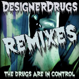 The Drugs Are In Control Remix EP 2 by Designer Drugs