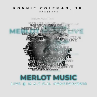 Merlot Music (Live at M.A.T.C.H., Houston, 2018) by Ronnie Coleman Jr.