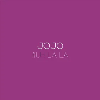 Uh La La by Jojo