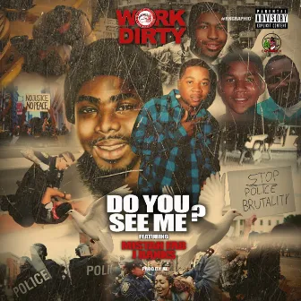 Do You See Me? by Work Dirty