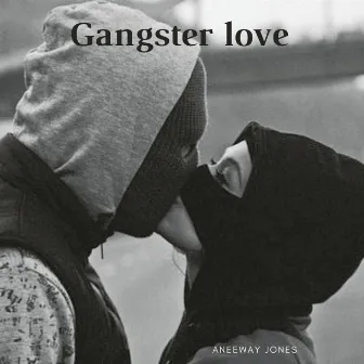 Gangster Love by Aneeway Jones