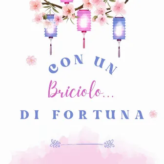 Con Un Briciolo...Di Fortuna by 