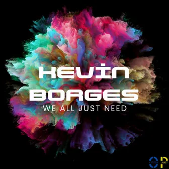 We All Just Need by Kevin Borges