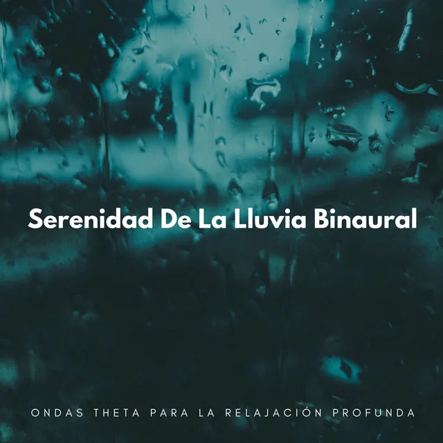 Serenidad De La Lluvia Binaural: Ondas Theta Para La Relajación Profunda