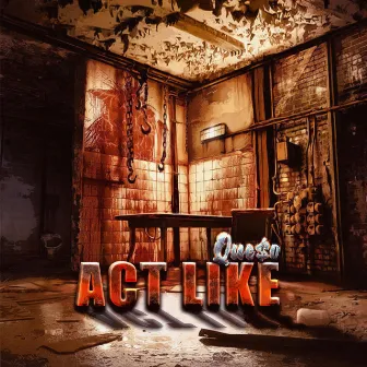 Act Like by Que$o