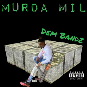 Dem Bandz by Murda Mil