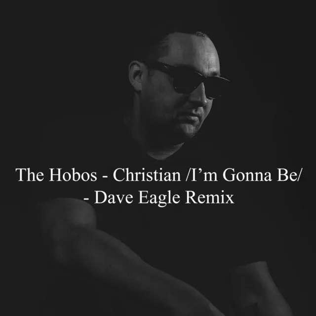 Christian /I'm Gonna Be/ (Dave Eagle Remix)