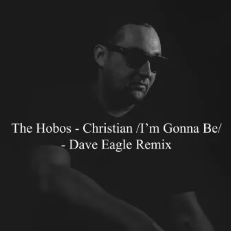 Christian /I'm Gonna Be/ (Dave Eagle Remix) by The Hobos