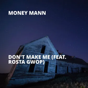 Don't Make Me by Money Mann