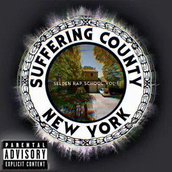 Selden Rap School, Vol. 1 by SUFFERING COUNTY