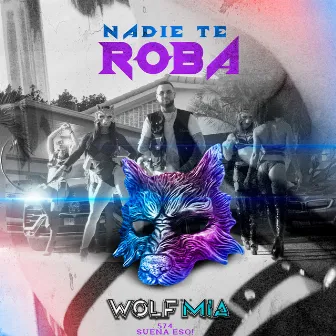 Nadie Te Roba by Wolf MIA