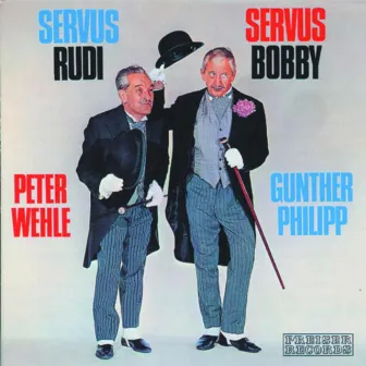 Servus Rudi, Servus Bobbi - Peter Wehle, Gunther Philipp by Peter Wehle