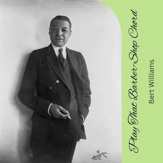 Play That Barber-Shop Chord by Bert Williams