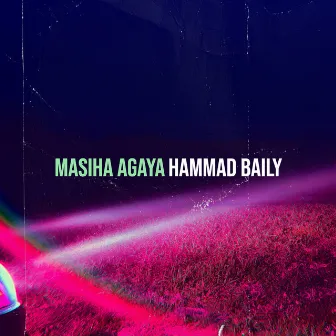 Masiha Agaya by Hammad Baily